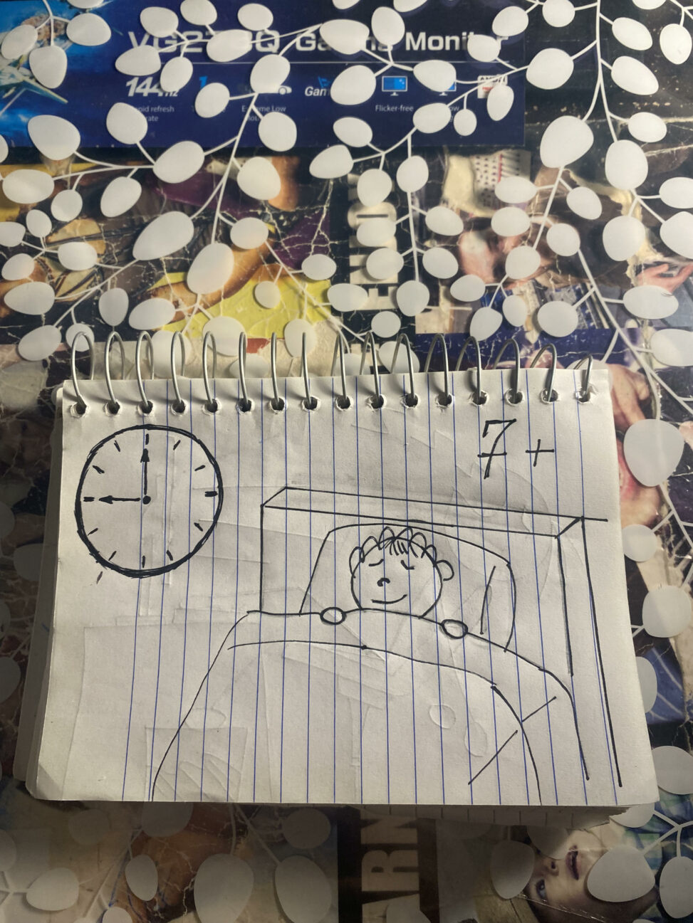 I have a picture of a stick figure sleeping in his bed happy with a clock on the top right corner on 9 and on the top left corner having a number with 7+ meaning I would be sleeping for more than 7 hours everyday for