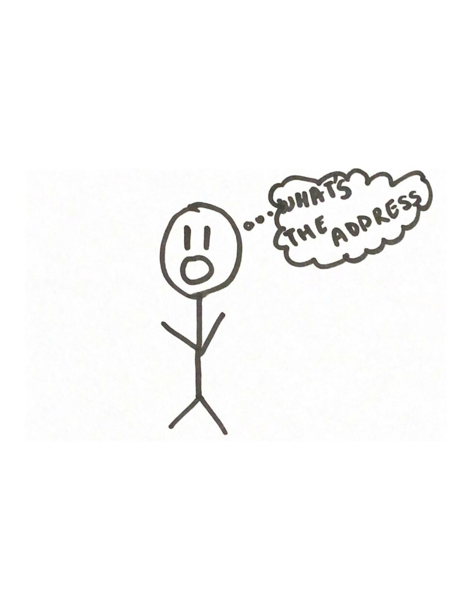 A stick figure saying what\'s the address