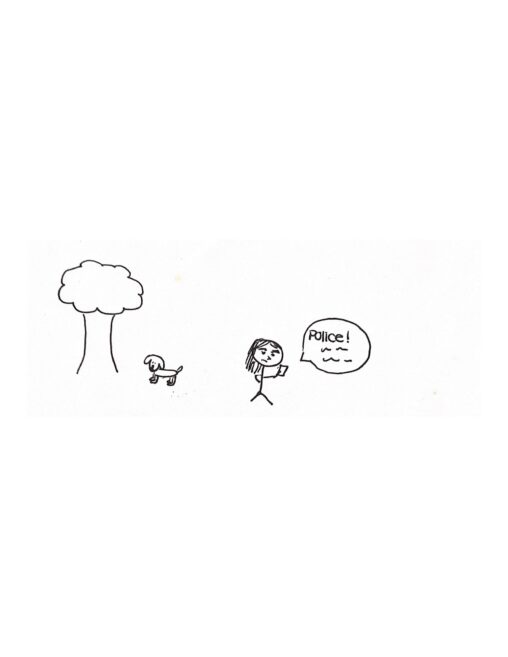 The stick figure, me, is on the phone with the police. There is a dog standing alone next to a tree.